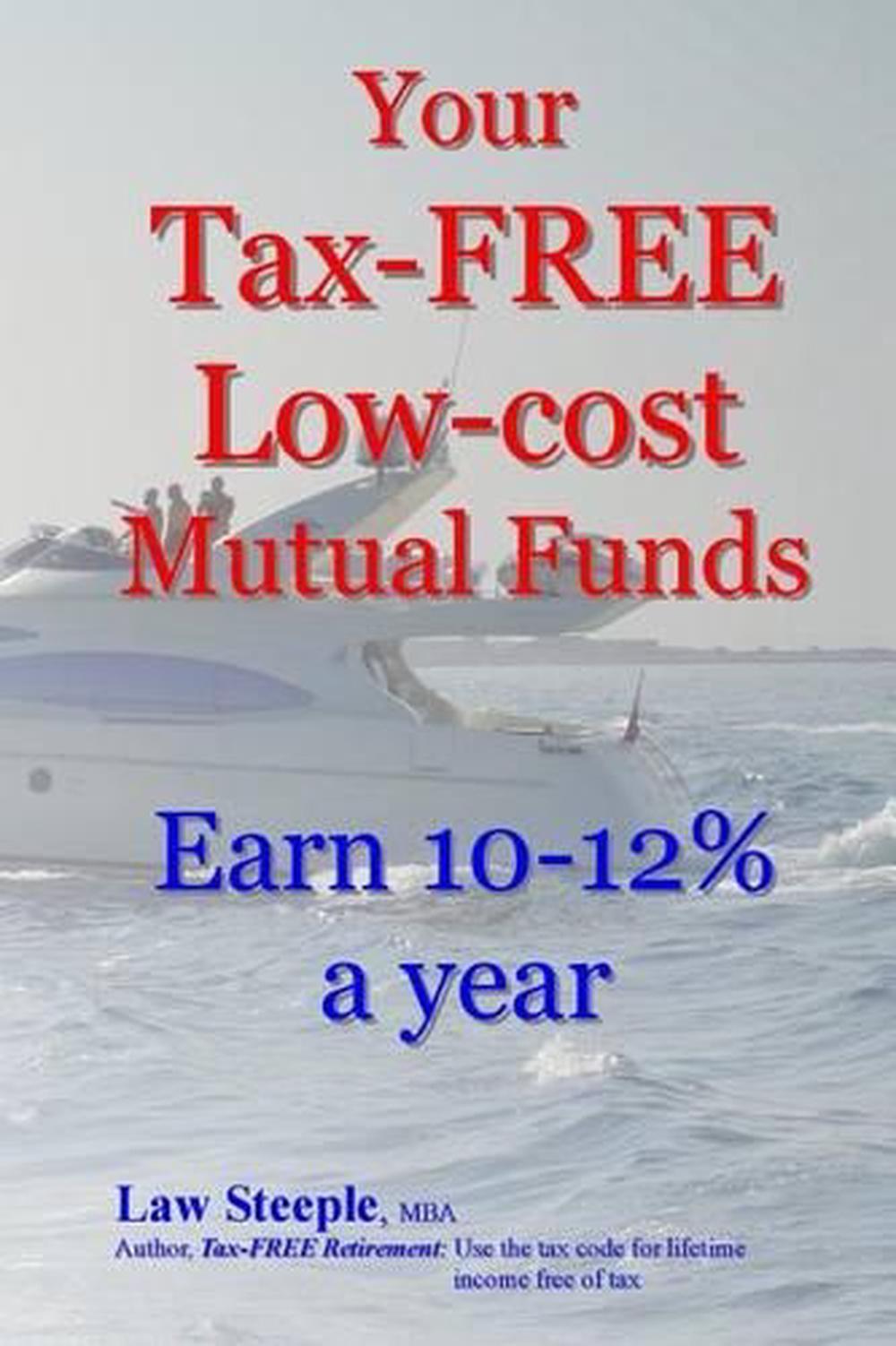 Your TaxFree LowCost Mutual Funds Earn 1012 a Year by Law Steeple