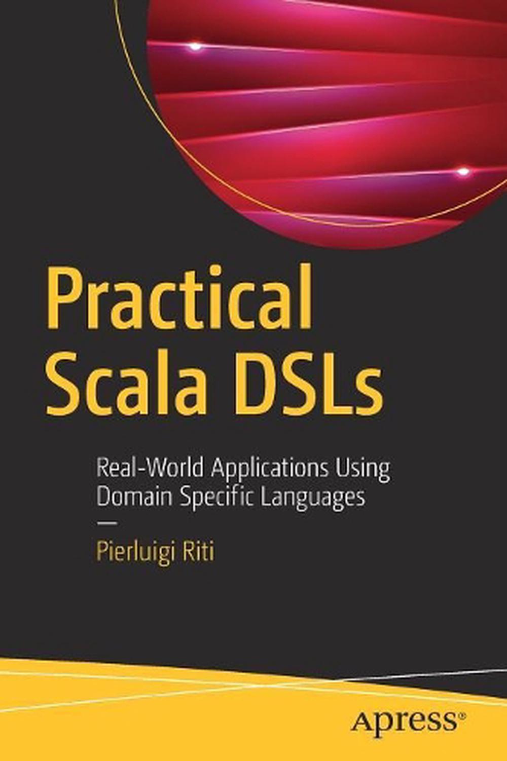 Details About Practical Scala Dsls Real World Applications Using Domain Specific Languages By - 