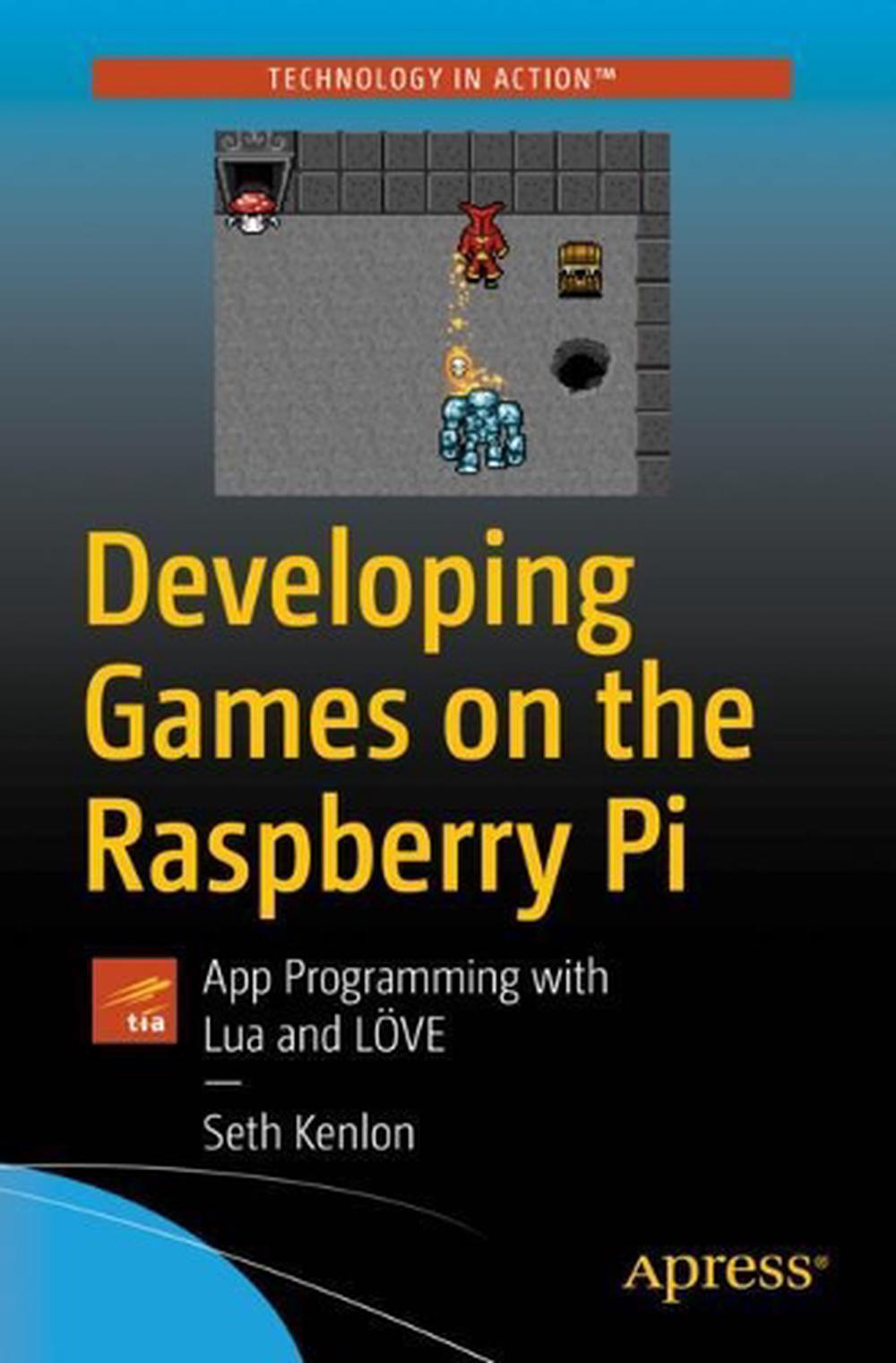 Ng Games On The Raspberry Pi: App Programming With Lua And Loeve By Seth