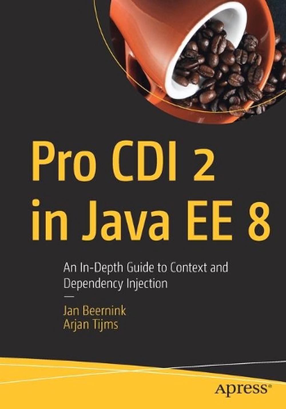 Pro Cdi 2 in Java Ee 8  An In Depth Guide to Context and 