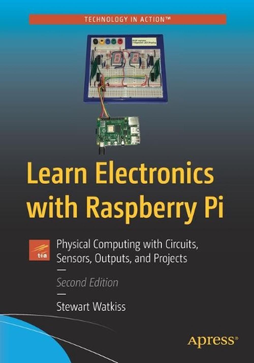 : Physical Computing With Circuits, Sensors,