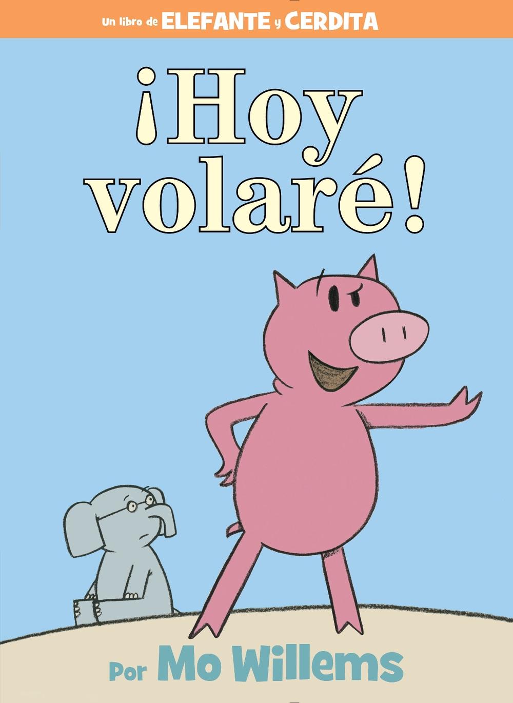 Hoy Volare! = Today I Will Fly! by Mo Willems (Spanish