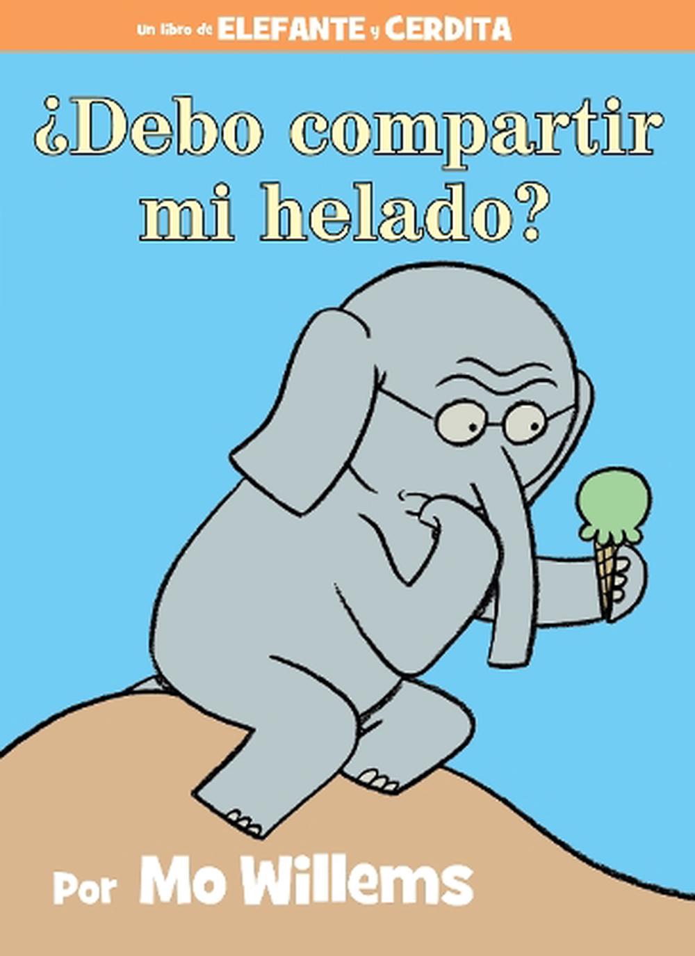 Debo Compartir Mi Helado? (Spanish Edition) by Mo Willems