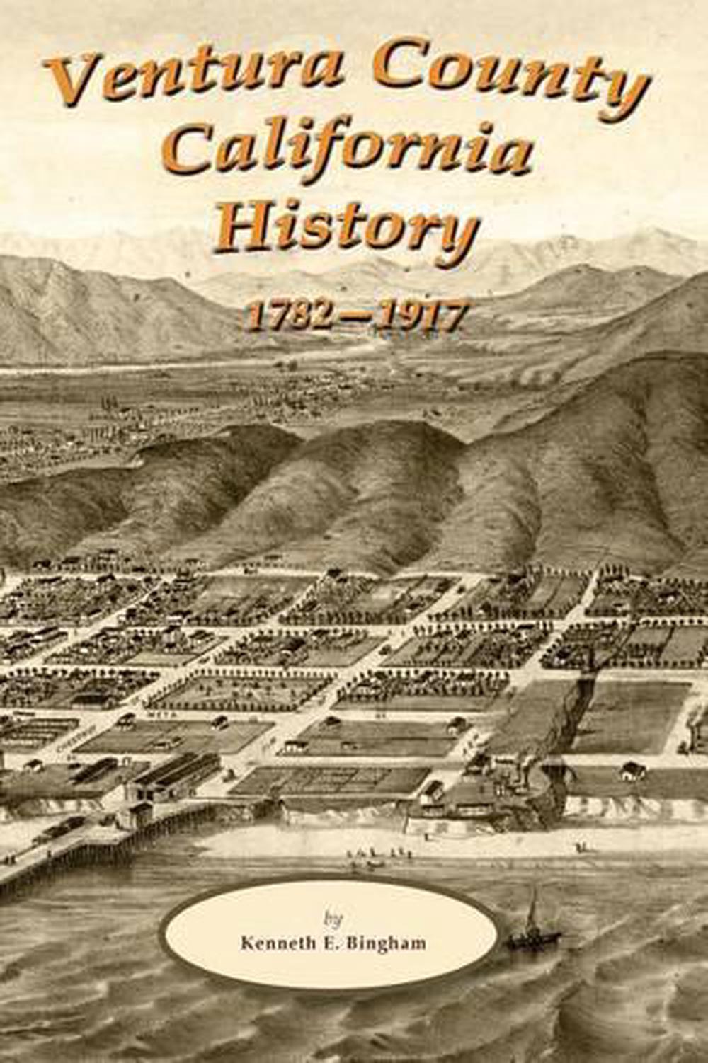 Ventura County California History 1782-1917 by Edwin M. Sheridan