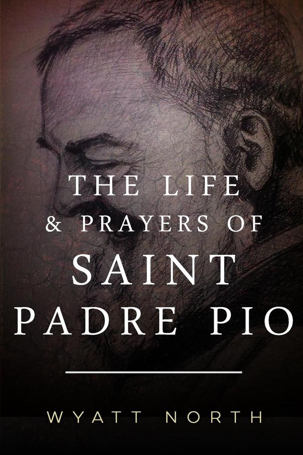 The Life and Prayers of Saint Padre Pio by Wyatt North (English) Paperback Book  - Photo 1/1
