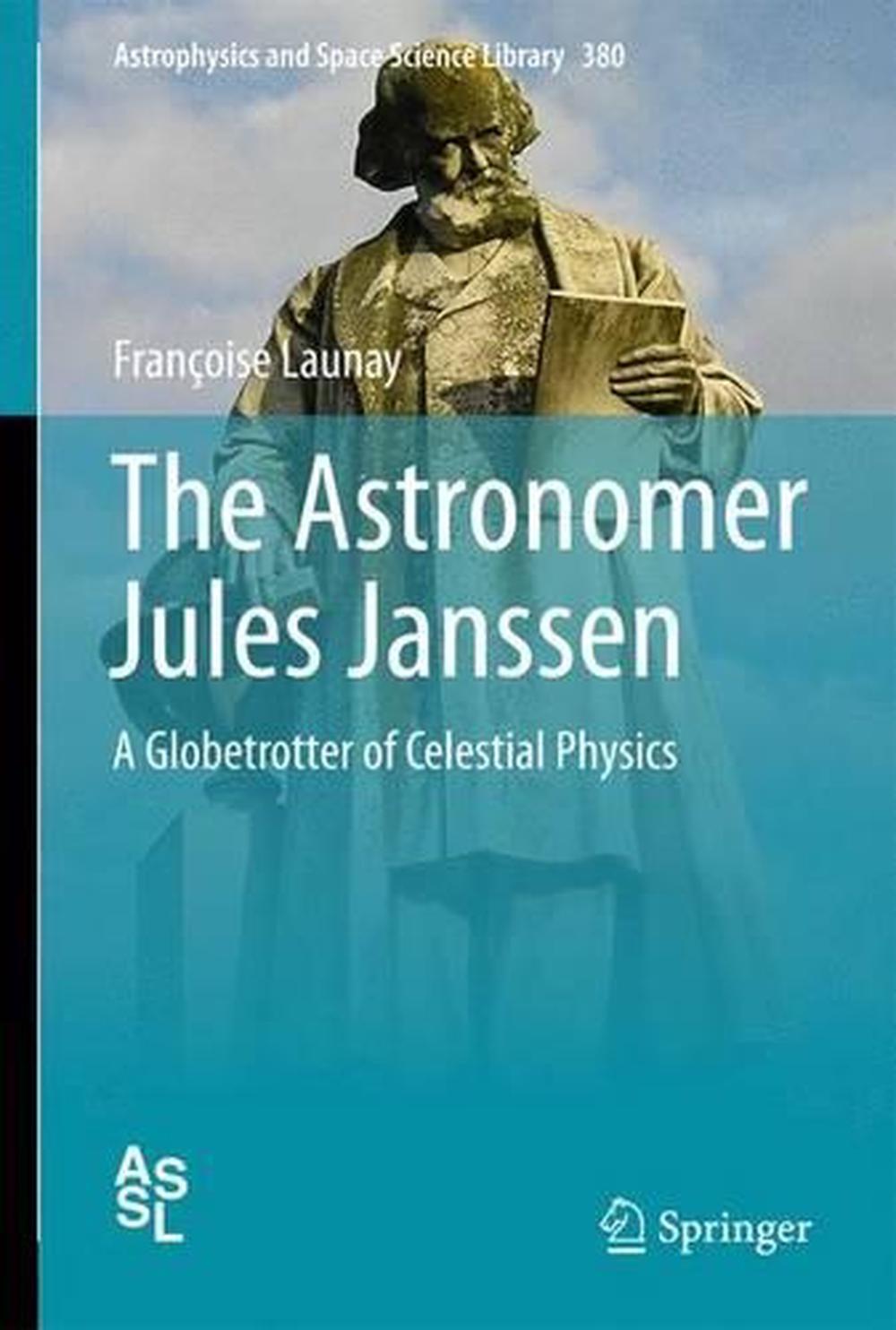 Astronomer Jules Janssen: A Globetrotter of Celestial Physics by ...