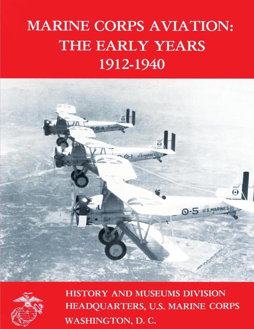Marine Corps Aviation The Early Years 19121940 by Edward C. III