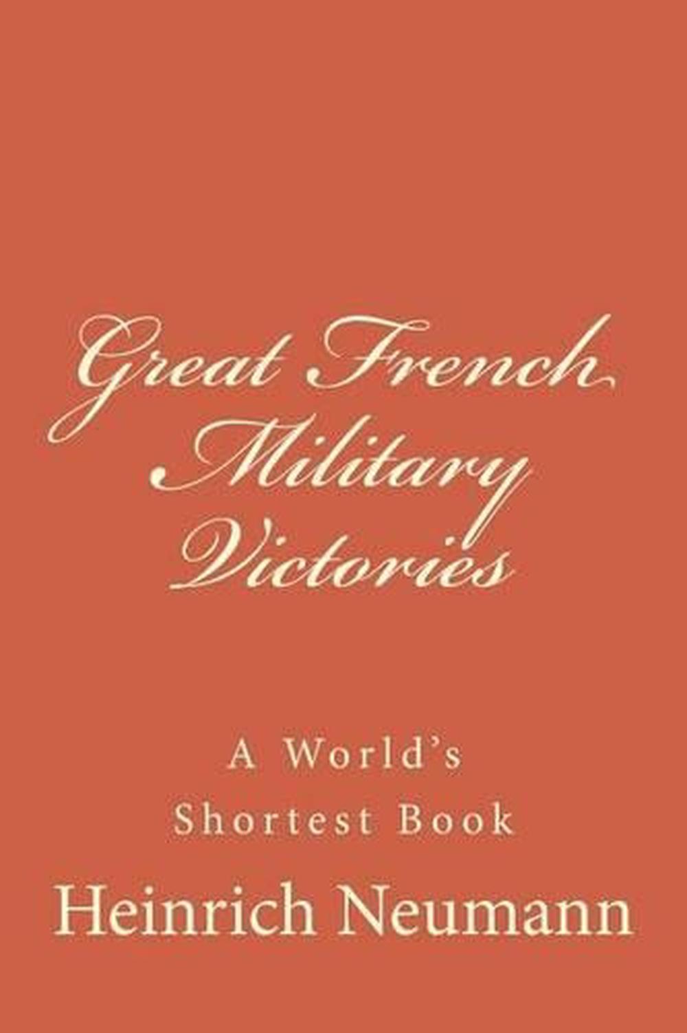 Great French Military Victories by Dr Heinrich Neumann (English