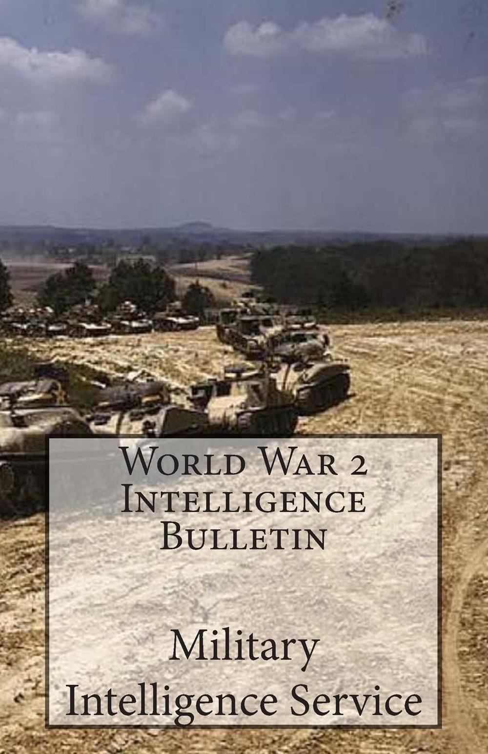 World War 2 Intelligence Bulletin: Volume 1 Number 1 By Military ...