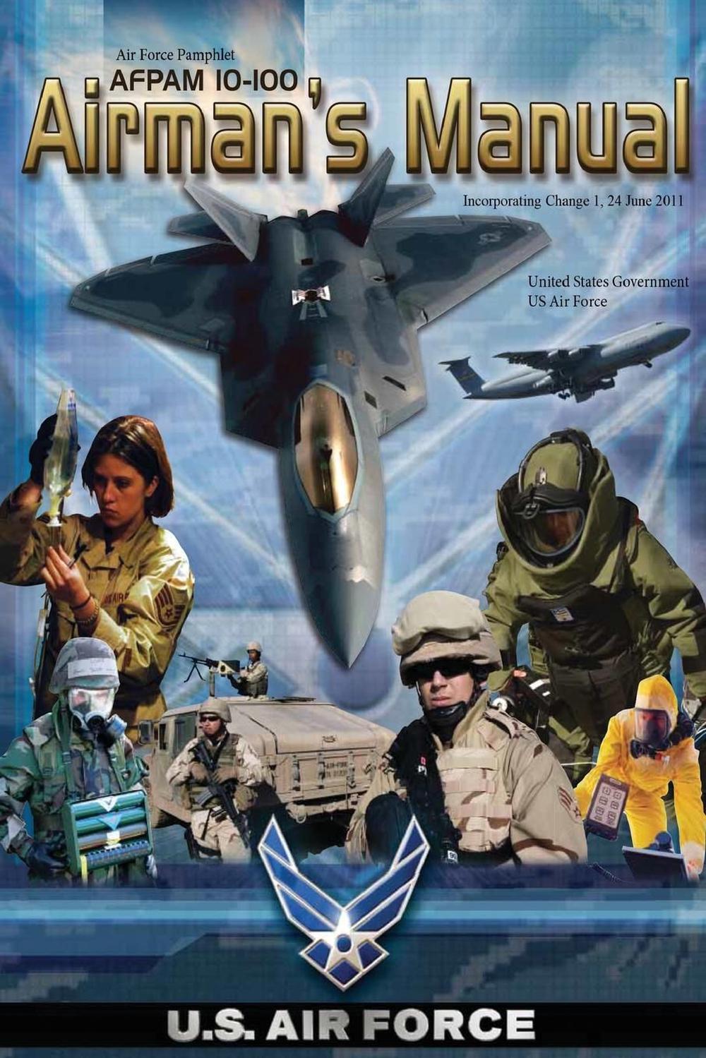 Air Force Pamphlet Afpam 10-100 Airman's Manual Incorporating Change 1, 24  June 2011