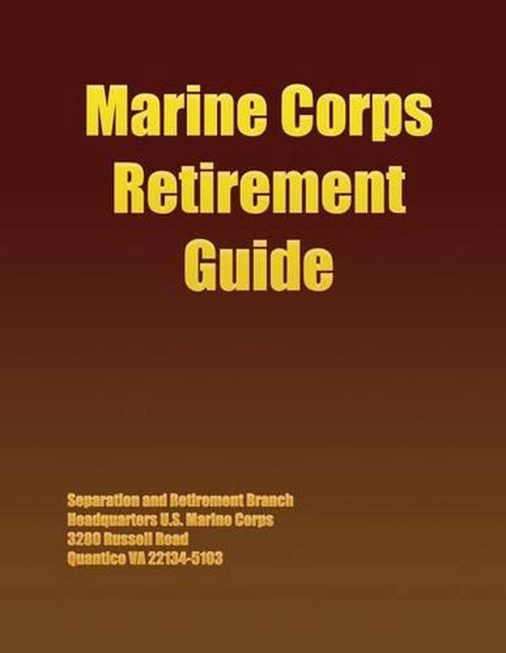 Marine Corps Retirement Guide by Separation And Retirement Branch ...