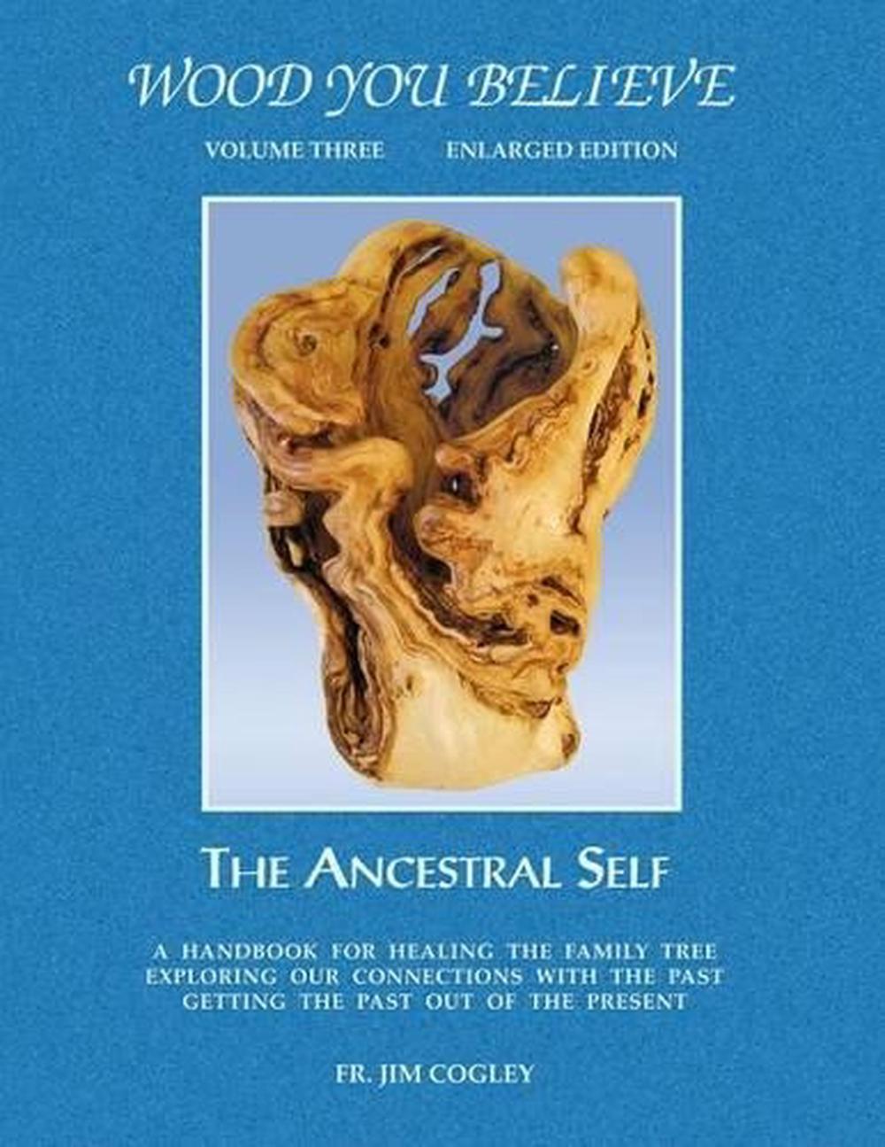 WOOD YOU BELIEVE: THE ANCESTRAL SELF