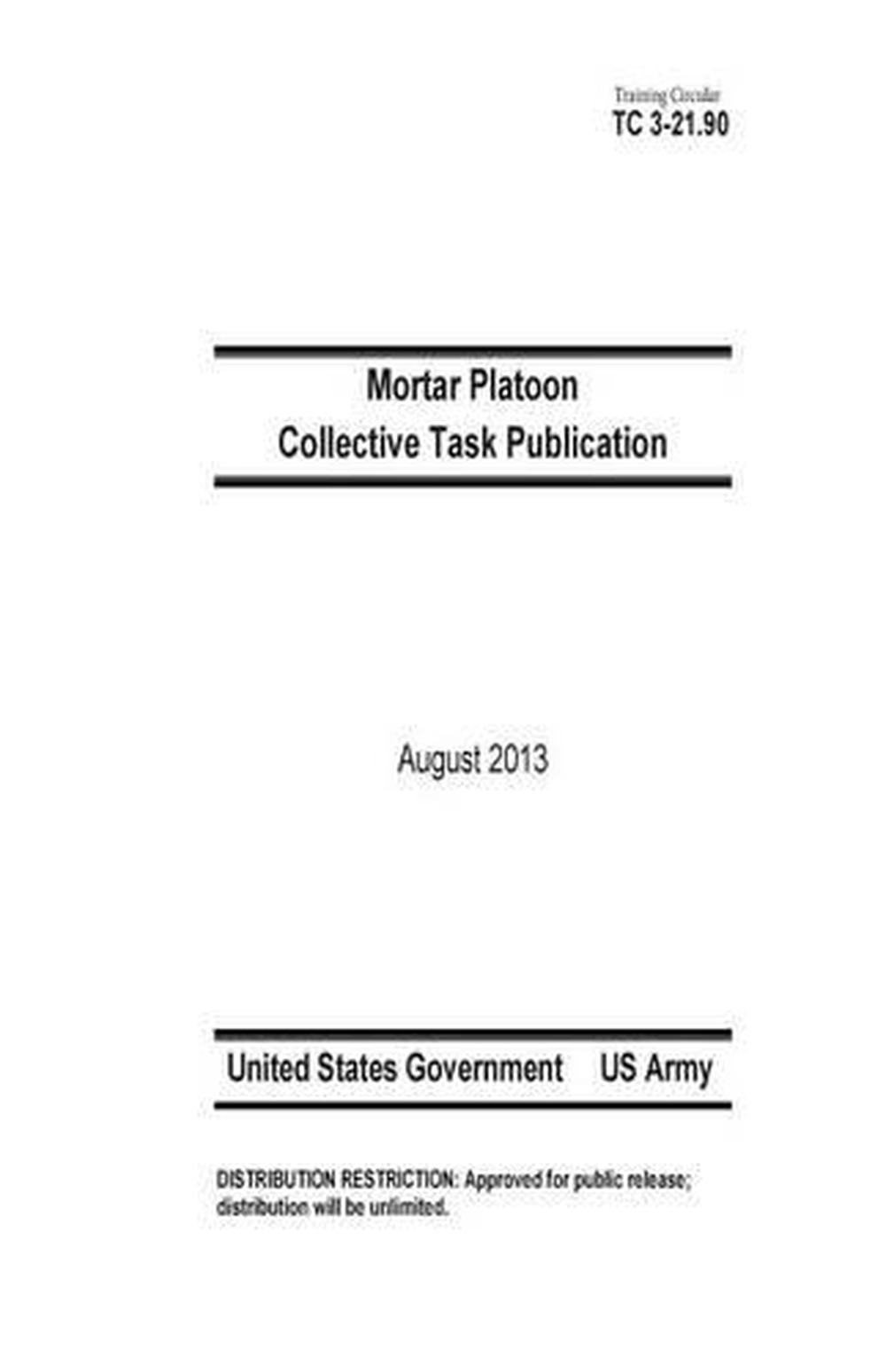 Training Circular Tc 3-21.90 Mortar Platoon Collective Task Publication ...