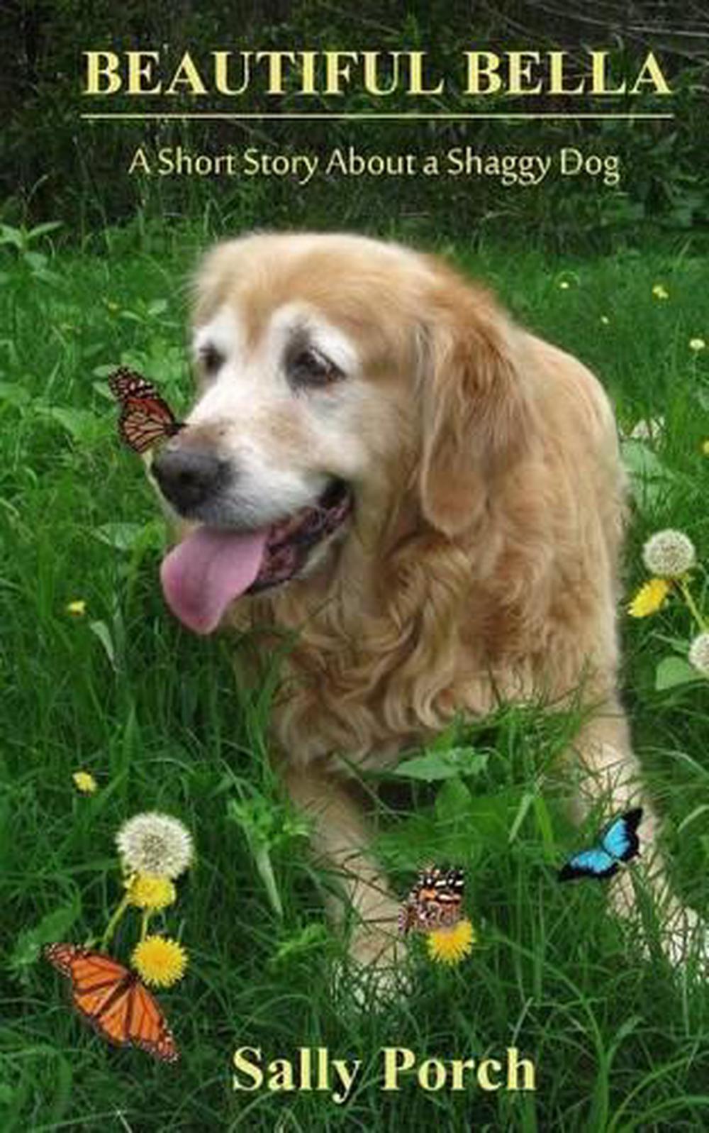 Beautiful Bella A Short Story about a Shaggy Dog by Sally Elizabeth