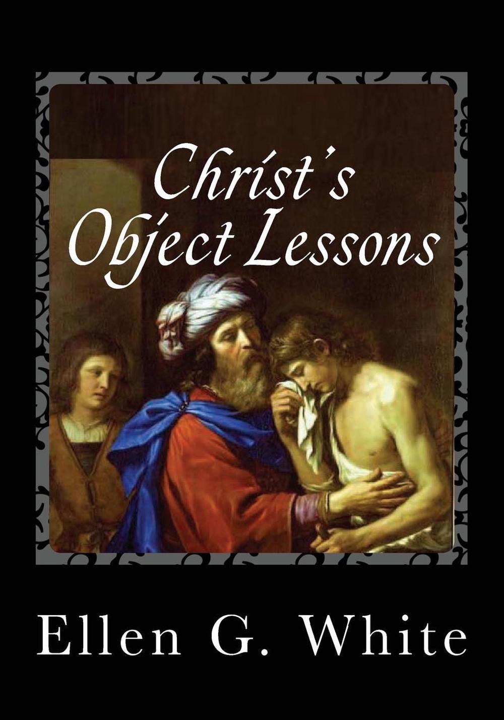 Christ's Object Lessons By Ellen G. White (English) Paperback Book Free ...