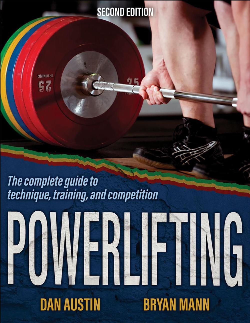 Powerlifting The Complete Guide to Technique, Training, and