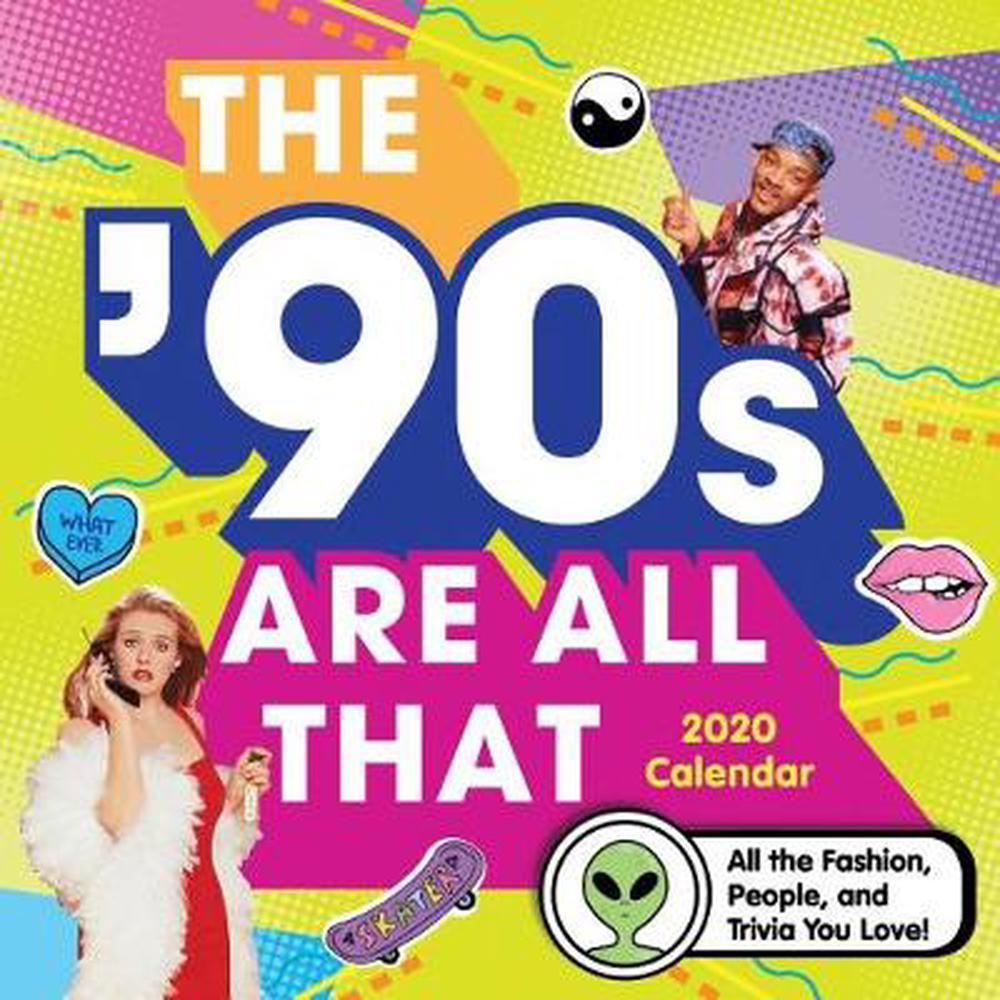 2020 The '90s Are All That Wall Calendar All the Fashion, People, and