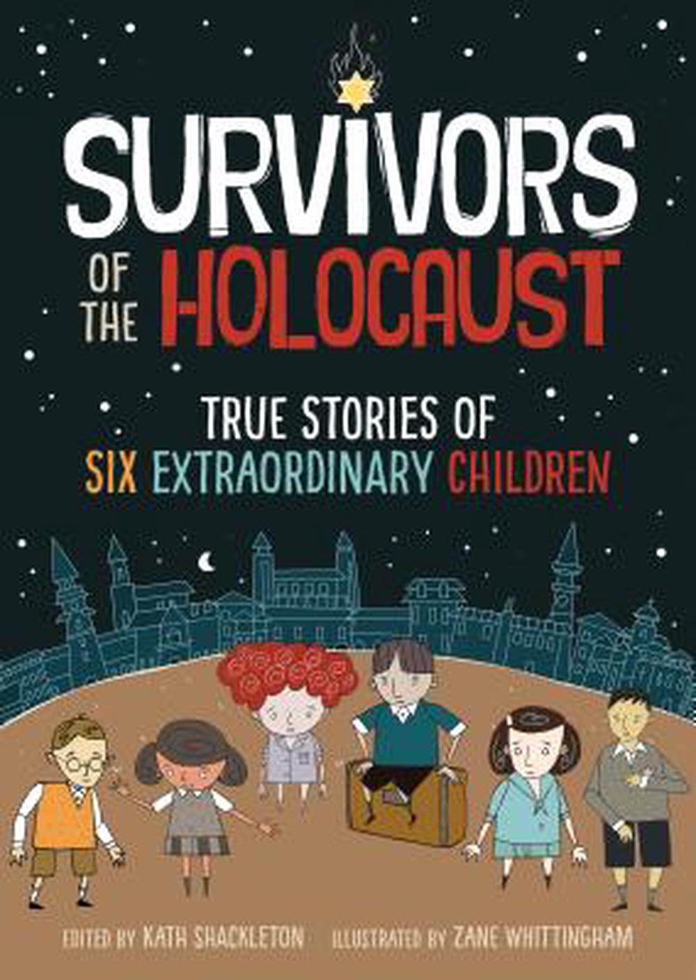 Survivors of the Holocaust True Stories of Six