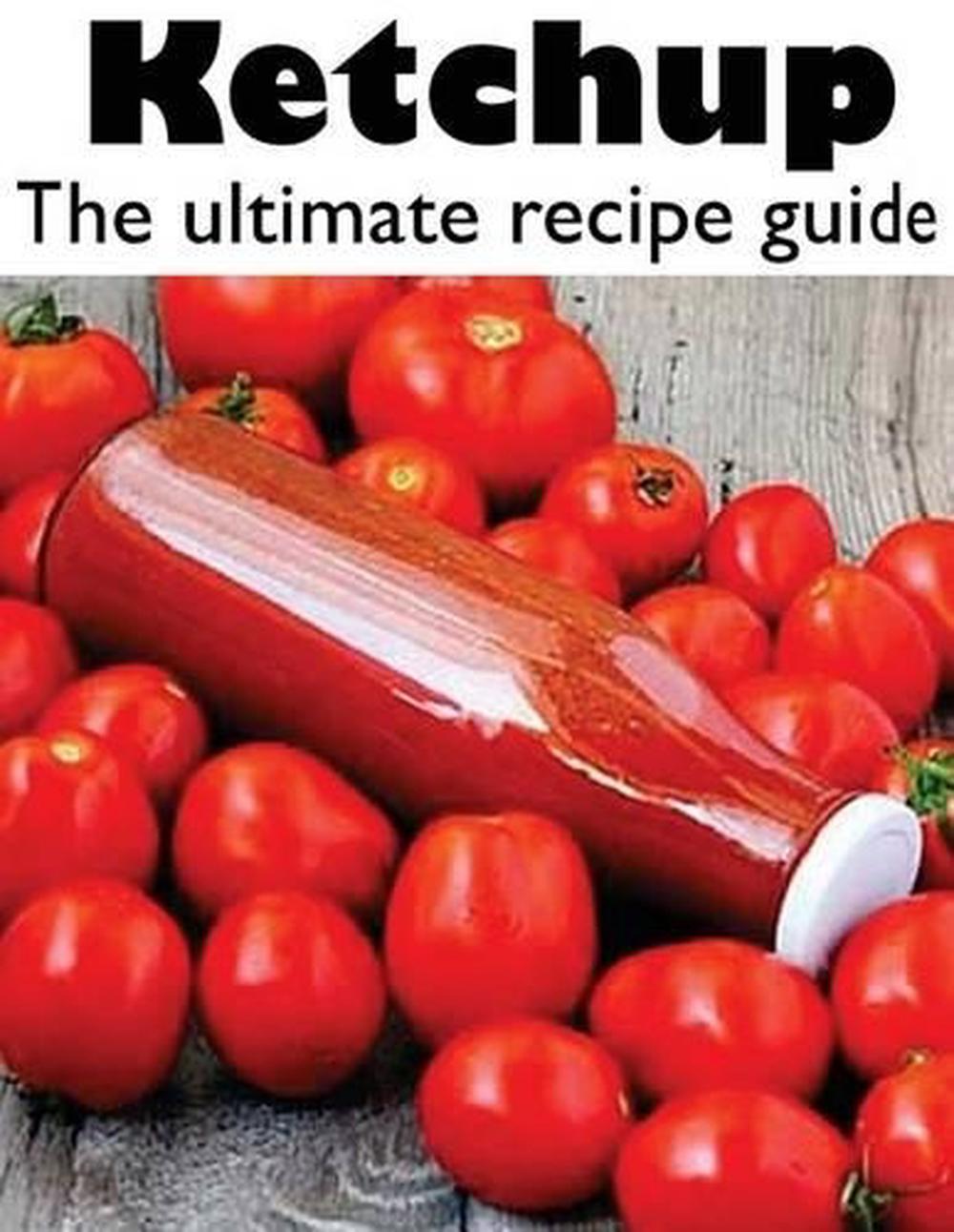 Ketchup The Ultimate Recipe Guide by Jacob Palmar (English) Paperback