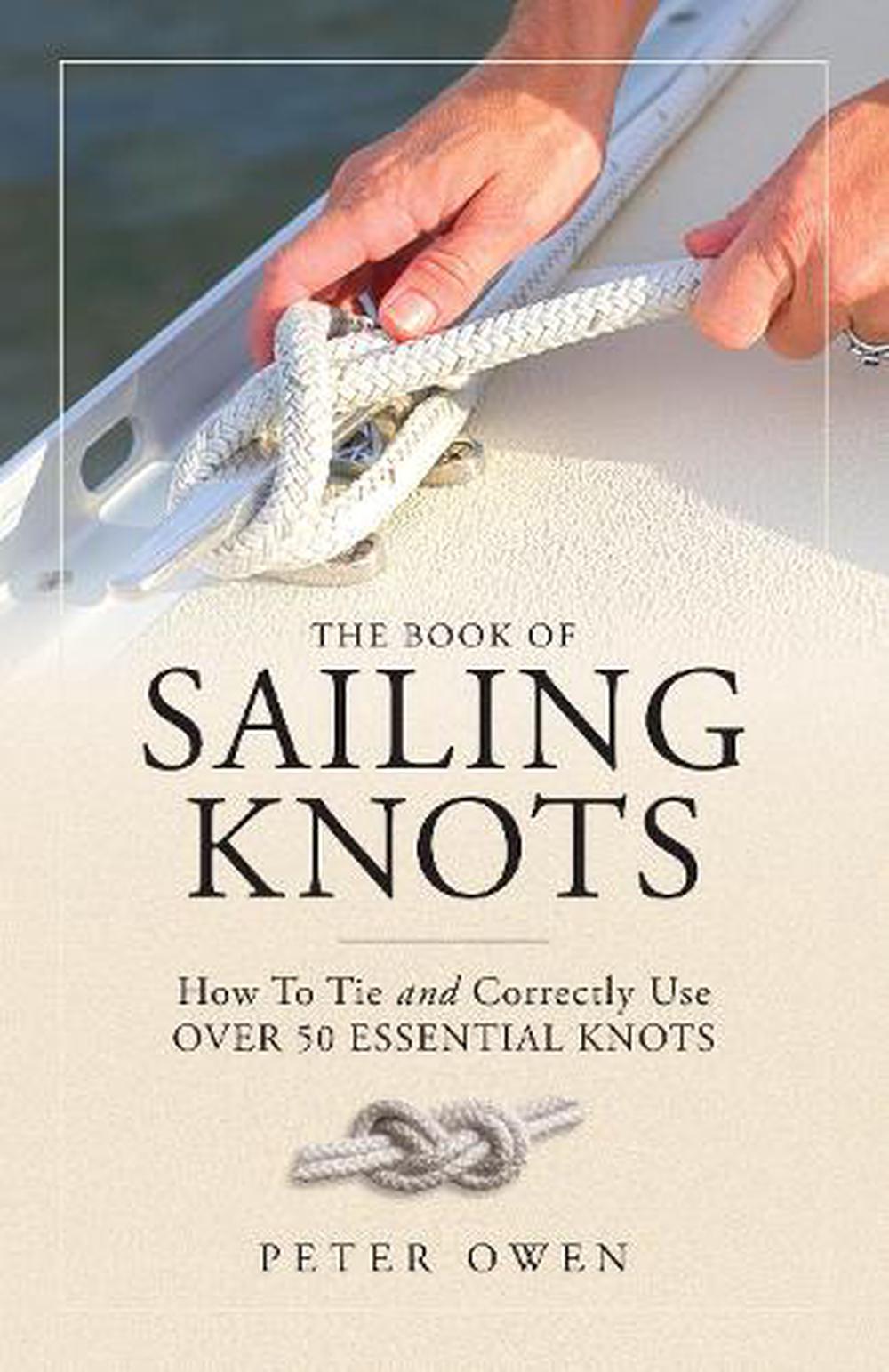 Book Of Sailing Knots How To Tie And Correctly Use Over 50 Essential 