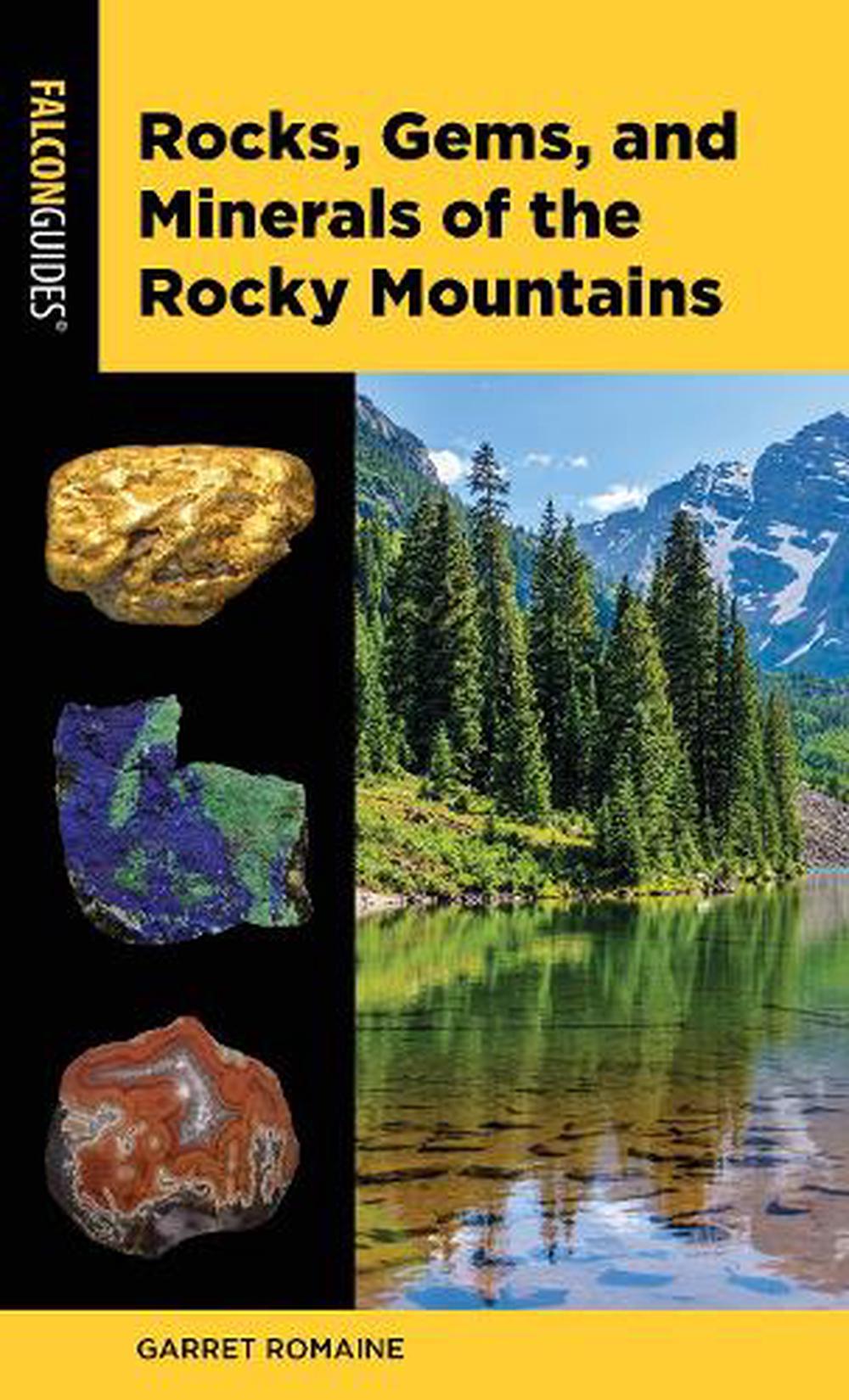 Rocks, Gems, and Minerals of the Rocky Mountains by Garret Romaine ...