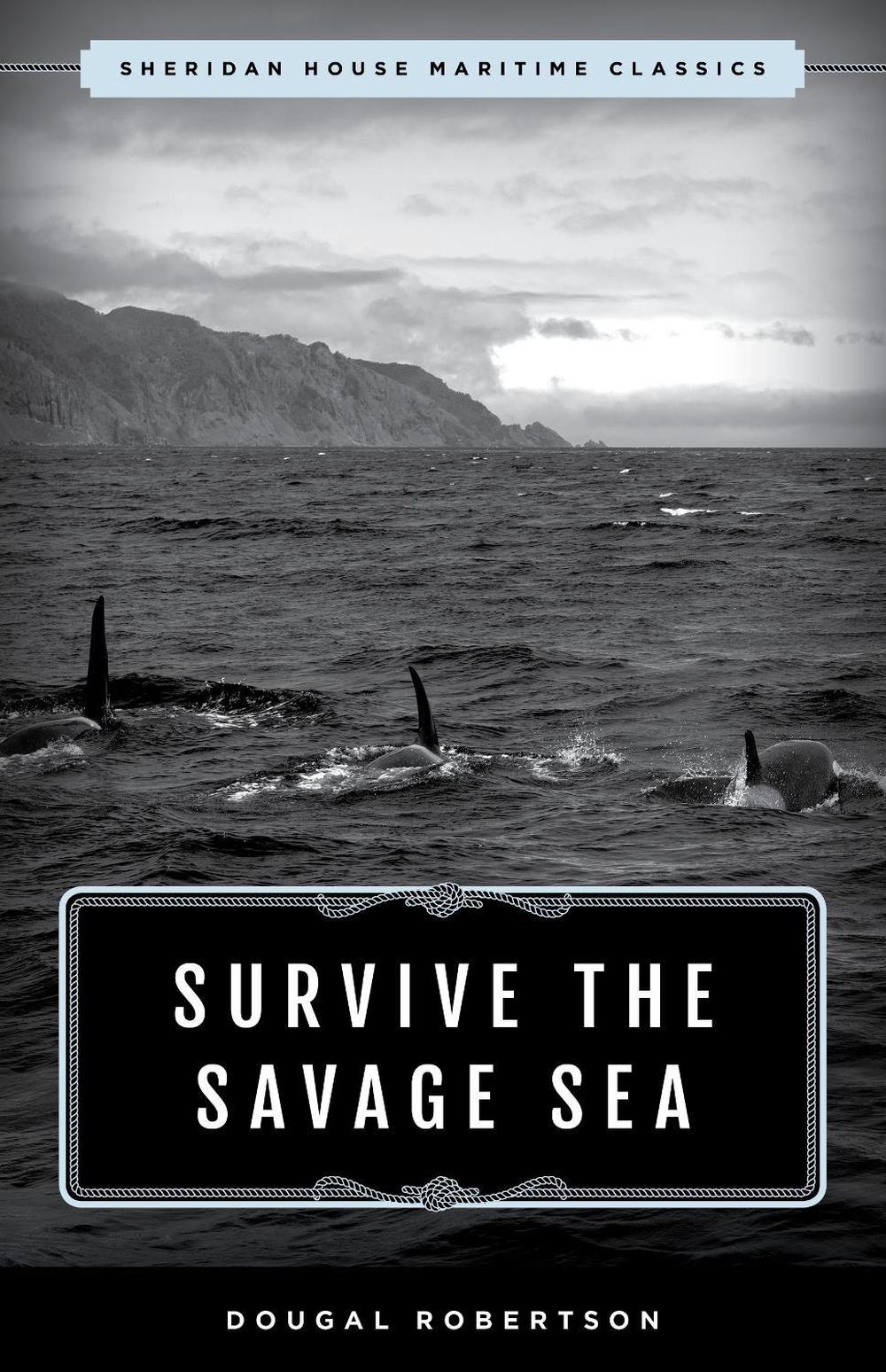 Survive the Savage Sea Sheridan House Maritime Classics by Dougal