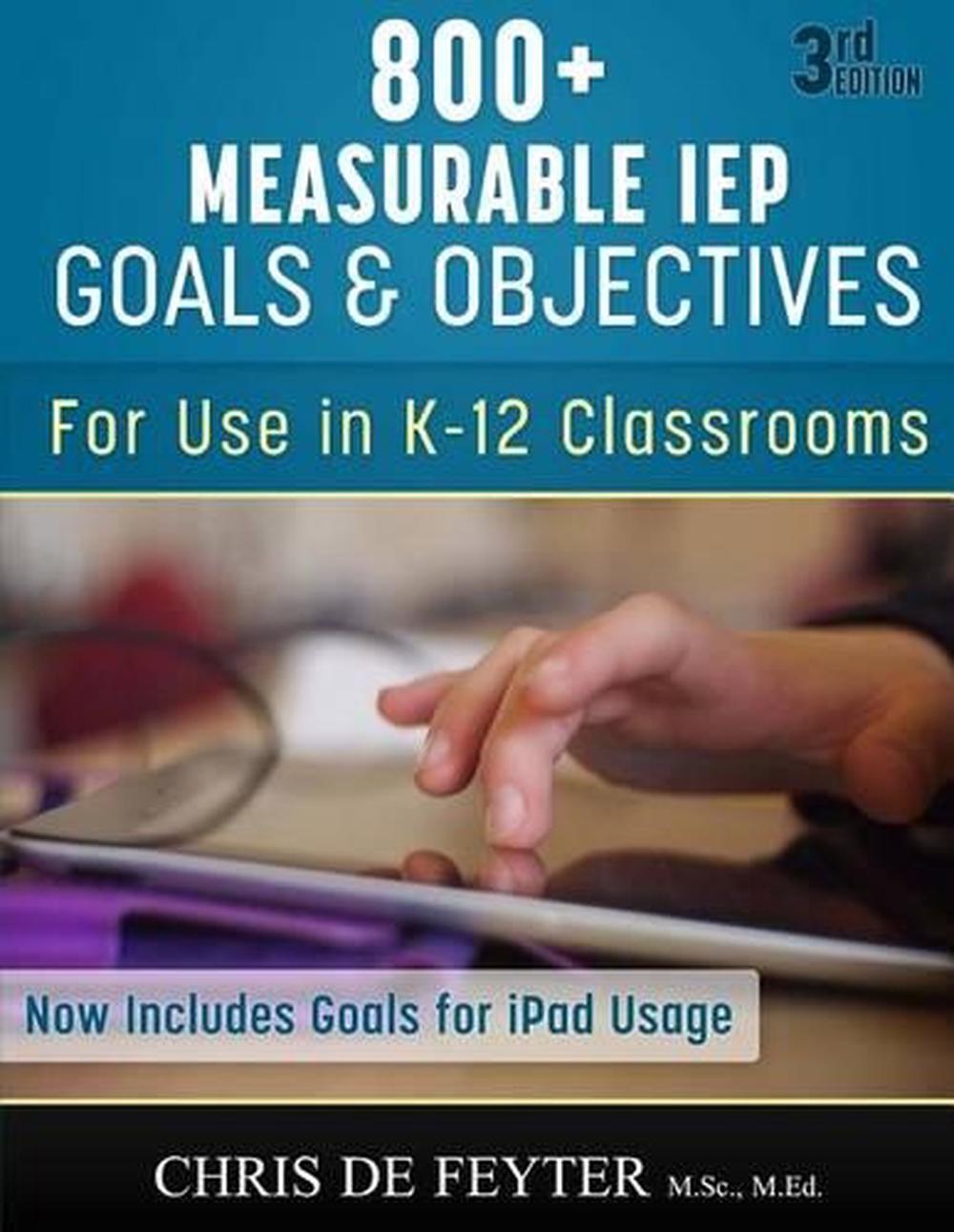 800+ Measurable IEP Goals and Objectives For Use in K12 Classrooms by