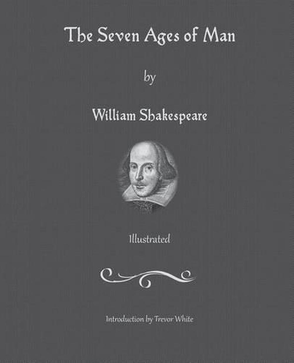 The Seven Ages Of Man Described By William Shakespear - vrogue.co