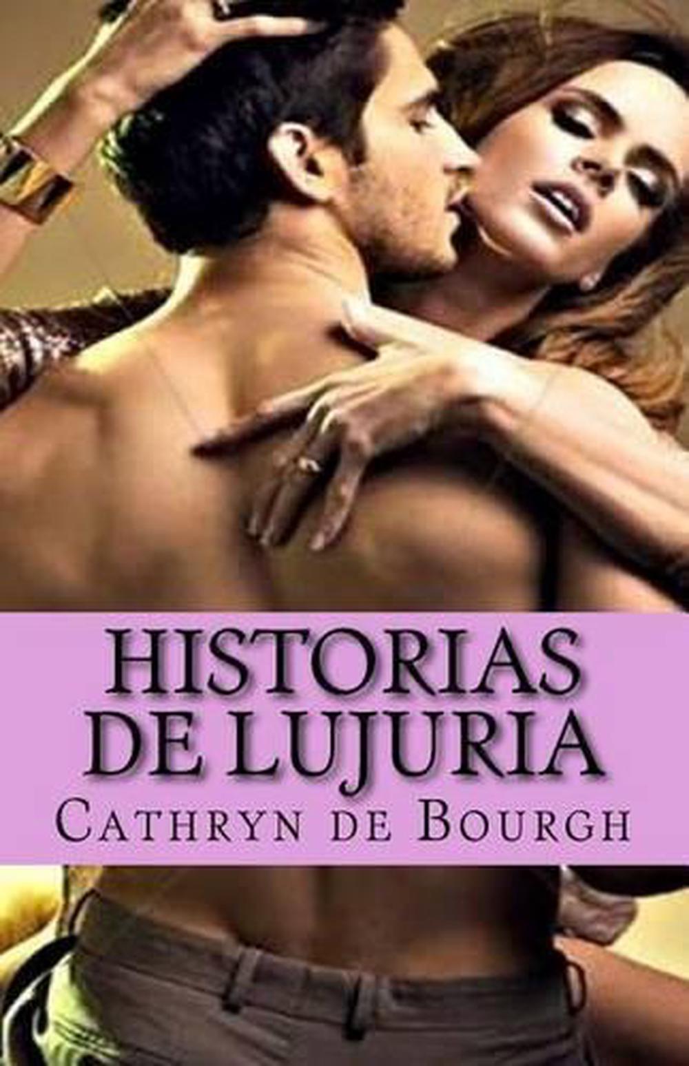 Historias De Lujuria Coleccion De Relatos Eroticos Contemporaneos Historias De Lujuria Coleccion De Relatos Eroticos Contemporaneos