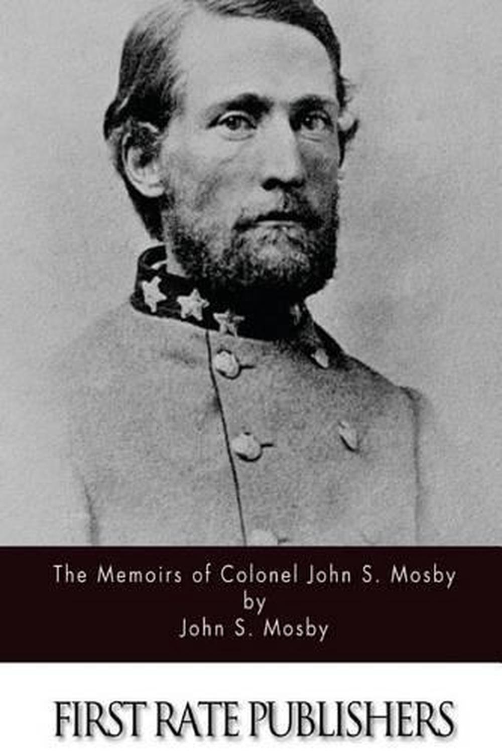 The Memoirs of Colonel John S. Mosby by John S. Mosby (English