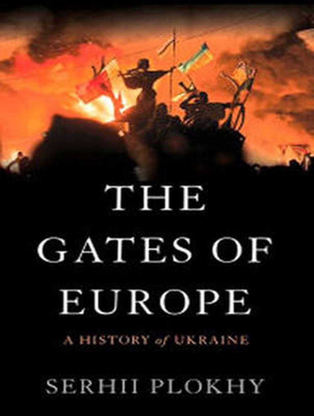 serhii plokhy the gates of europe a history of ukraine