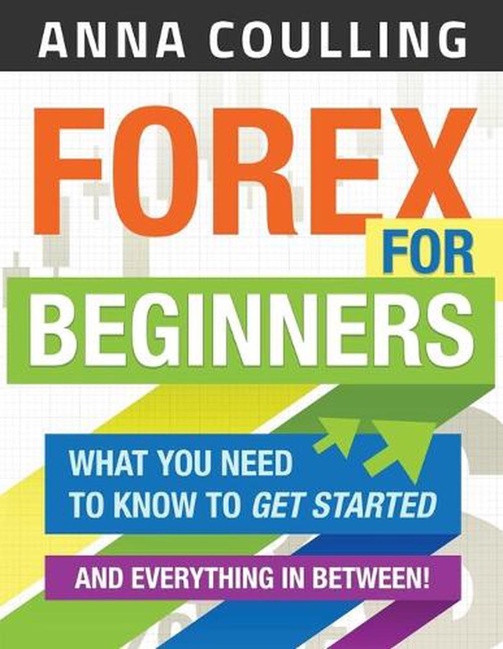 Details About Forex For Beginners What You Need To Know To Get Started And Everything In Be - 