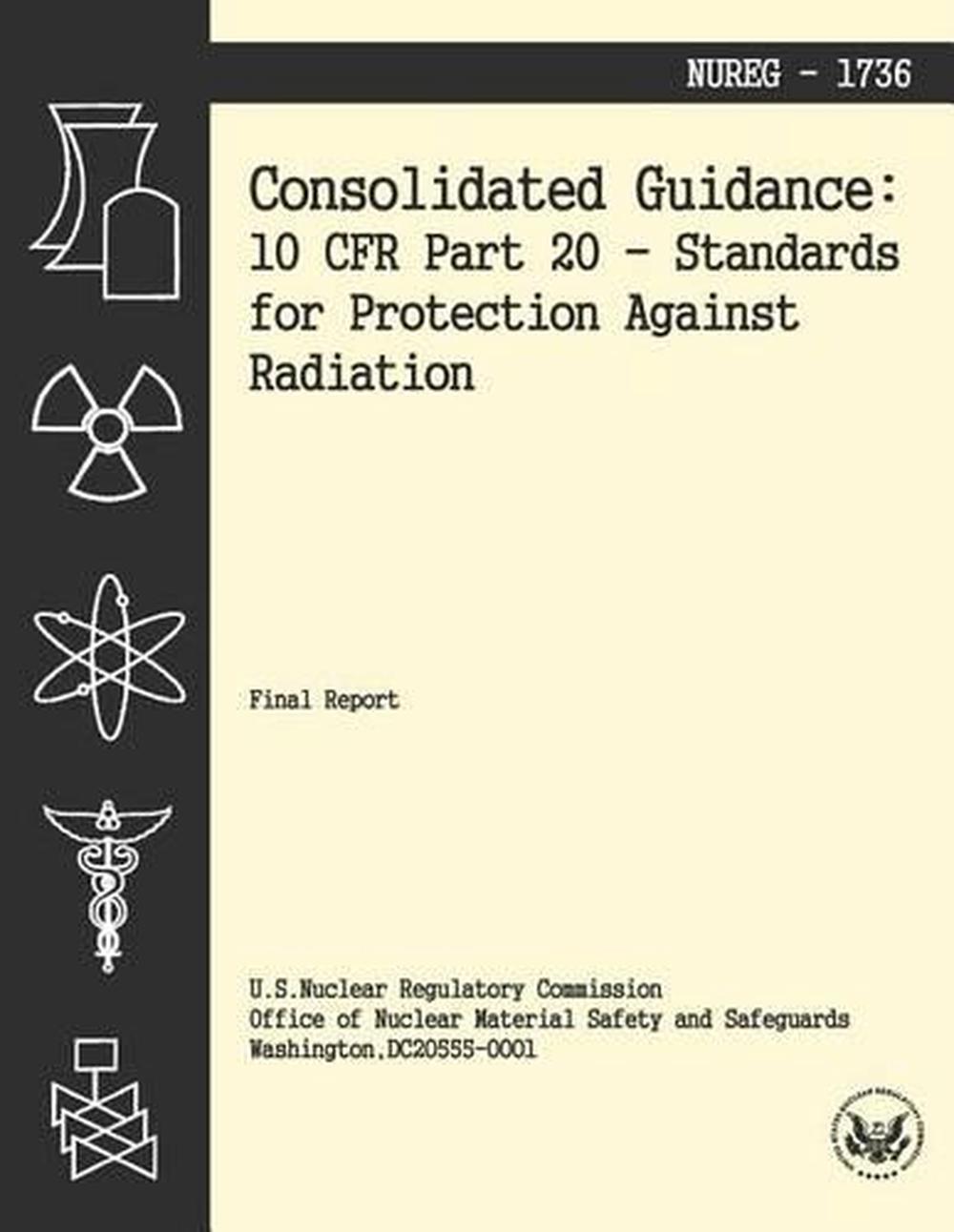 Consolidated Guidance: 10 Cfr Part 20 Standards for Protection Against ...