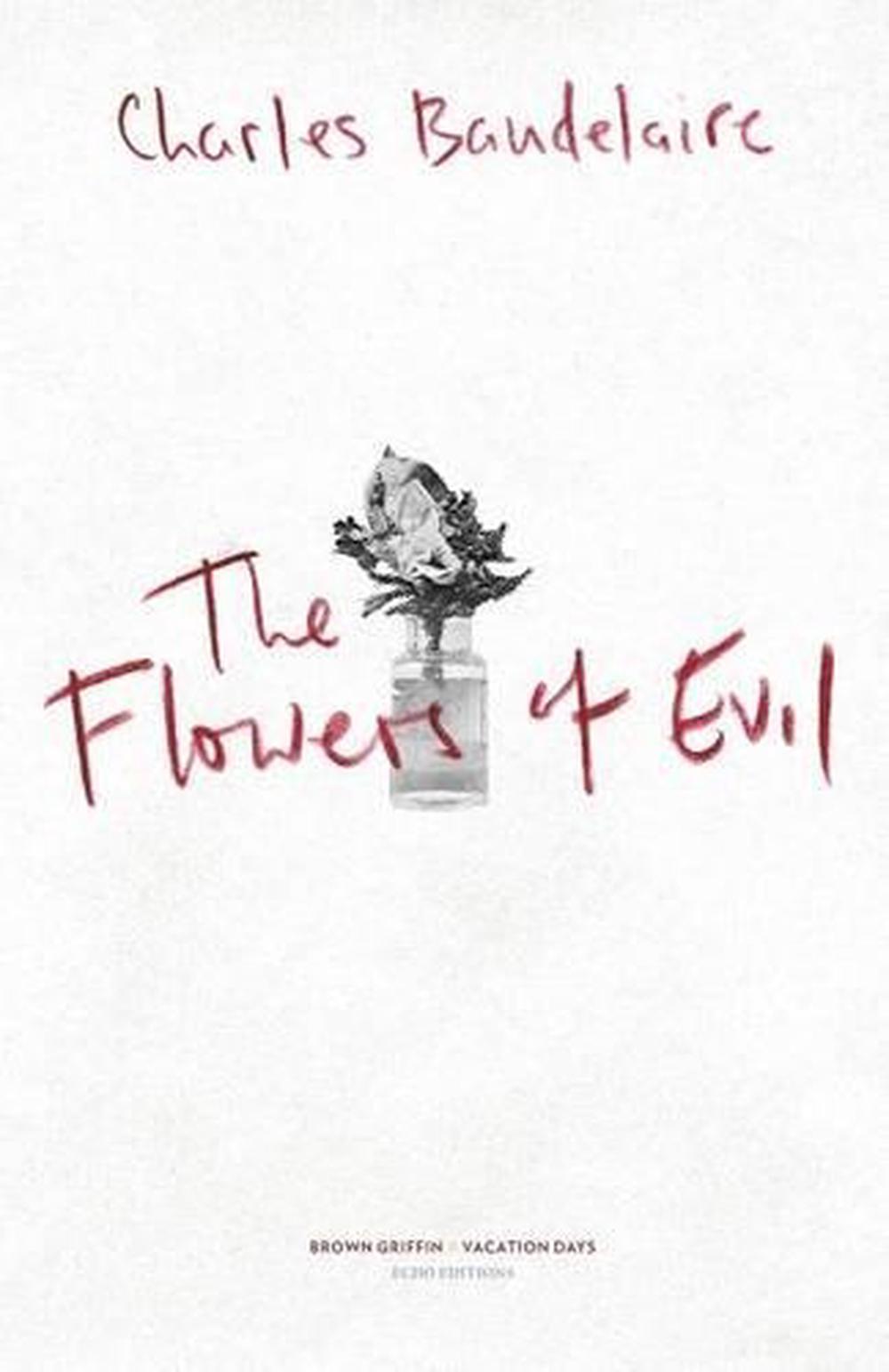 The Flowers of Evil: Les Fleurs Du Mal by Charles P. Baudelaire ...