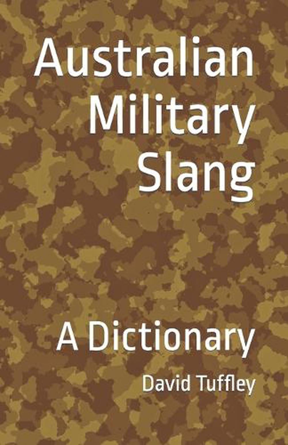 Australian Military Slang A Dictionary by Aussie Digger (English