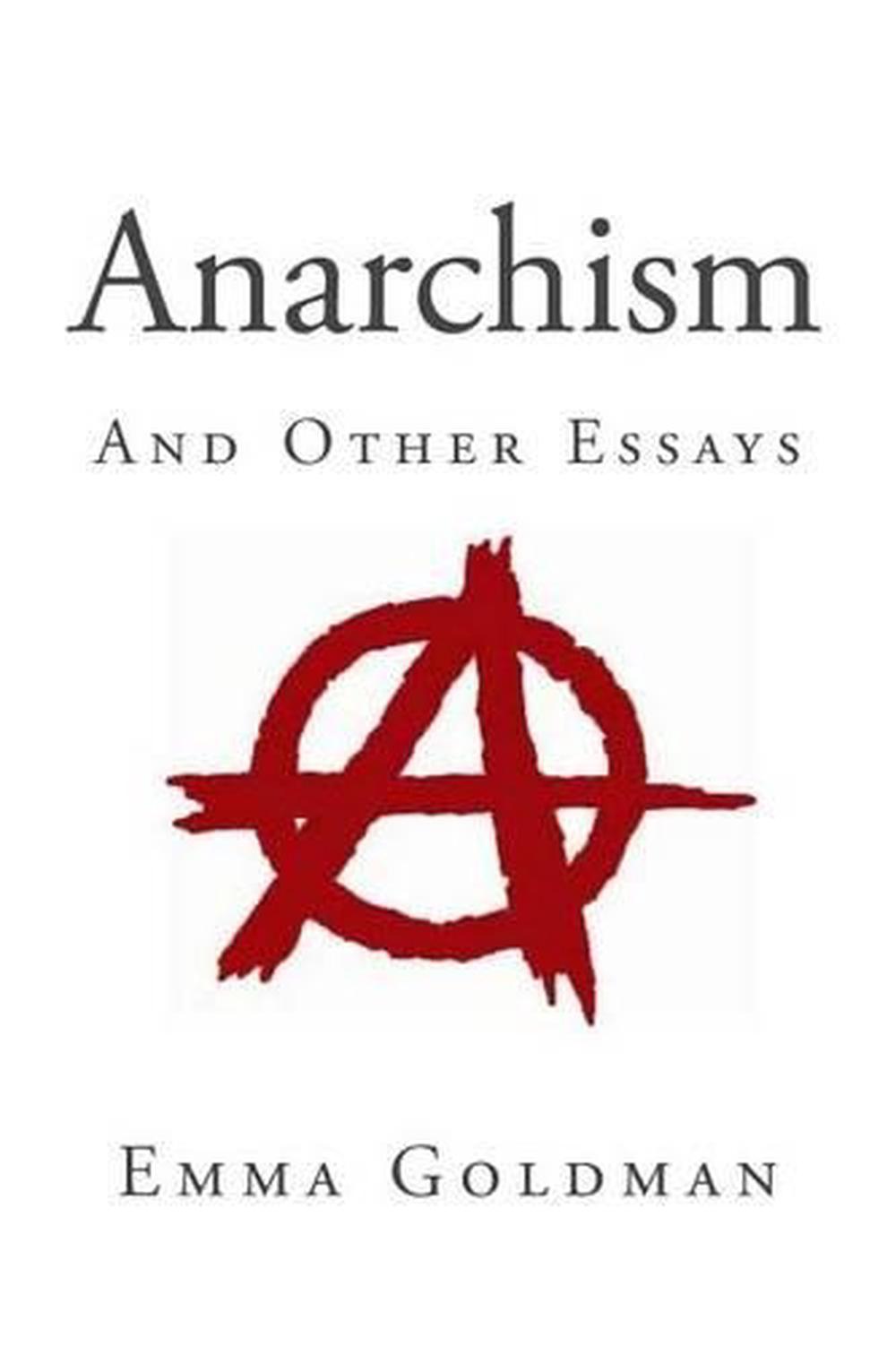 Anarchism and Other Essays by Emma Goldman Anarchism and Other Essays by Emma Goldman