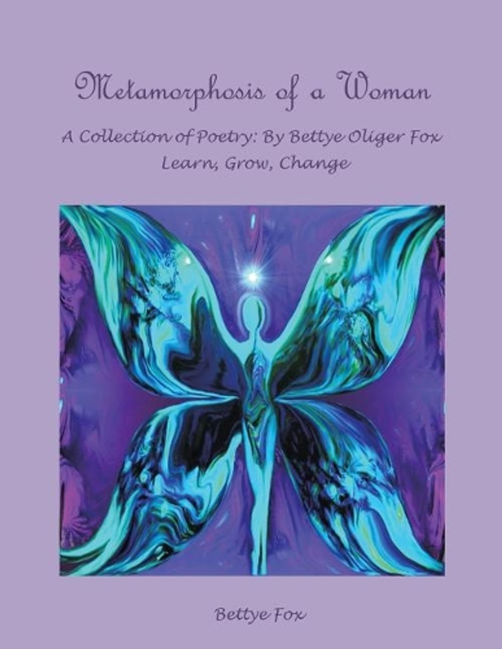 Metamorphosis Of A Woman: A Collection of Poetry by Bettye Fox (English ...