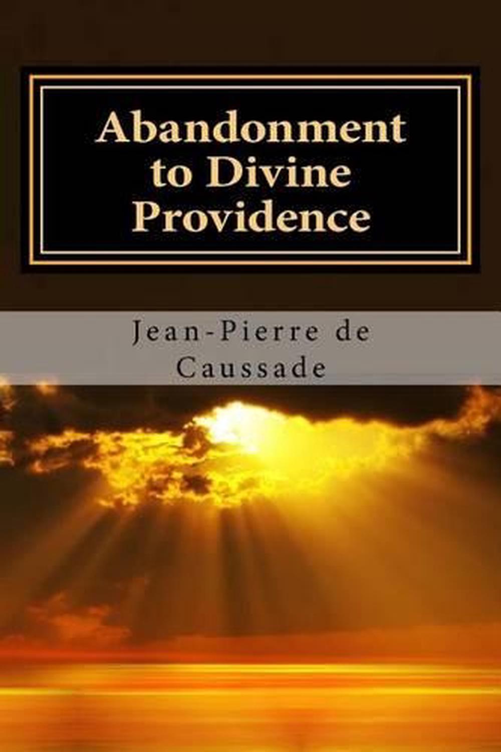 caussade abandonment divine providence caussade abandonment divine providence