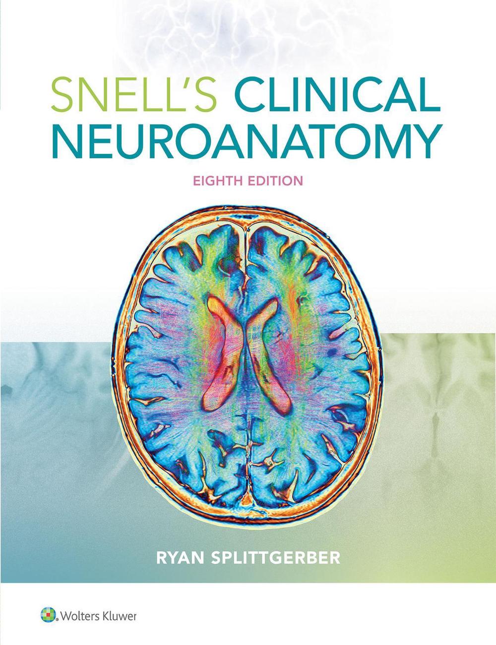 Snell's Clinical Neuroanatomy 8th Edition by Ryan PH.D. Splittgerber