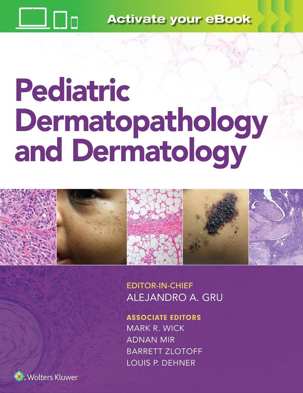 Pediatric Dermatopathology and Dermatology by Alejandro Ariel Gru