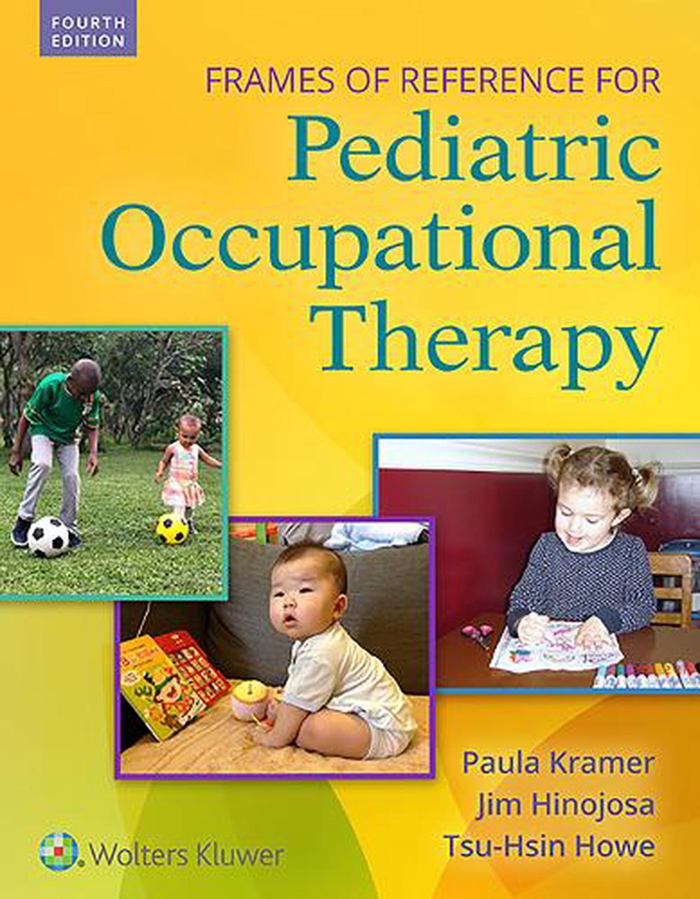 Frames of Reference for Pediatric Occupational Therapy by Paula Kramer