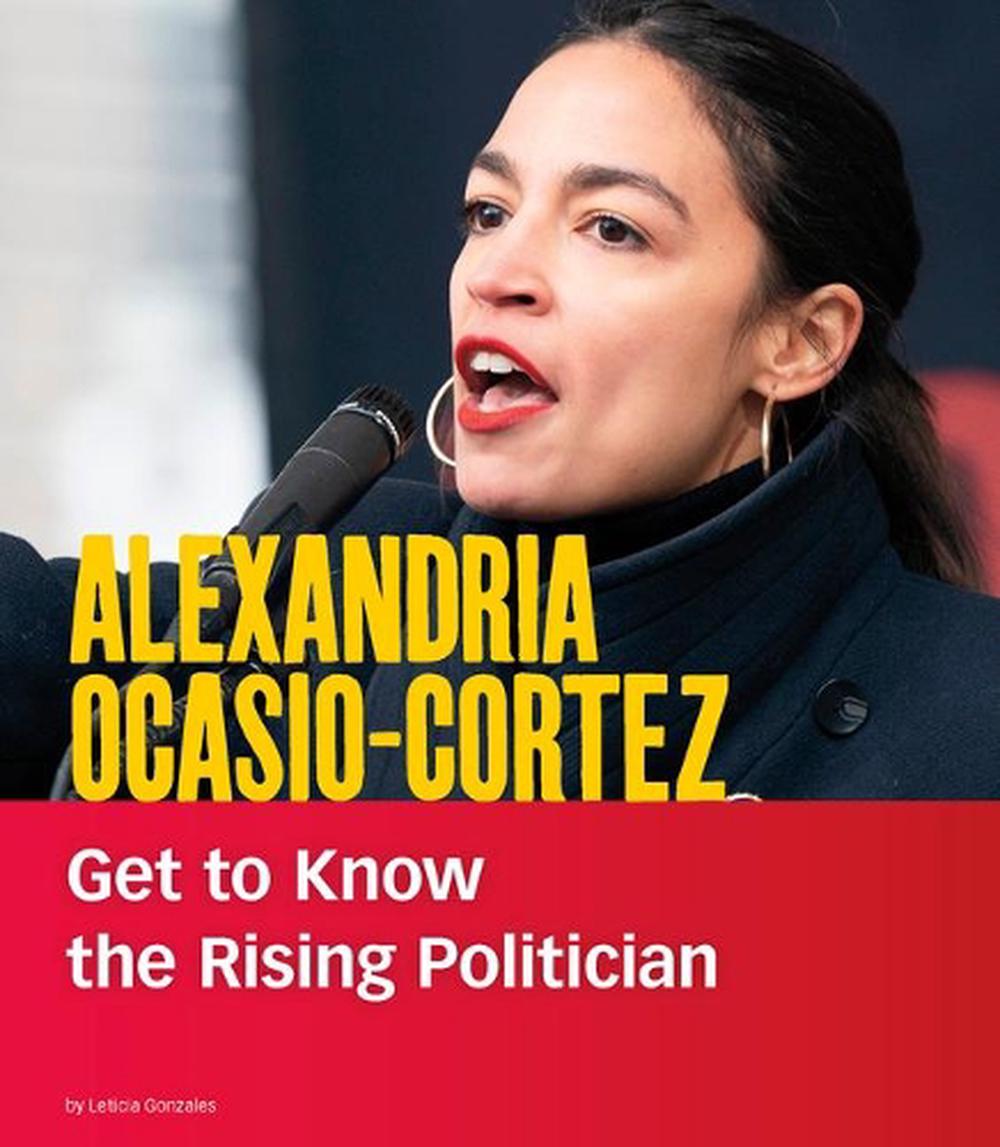 Alexandria Ocasio-Cortez: Get to Know the Rising Politician by Leticia ...