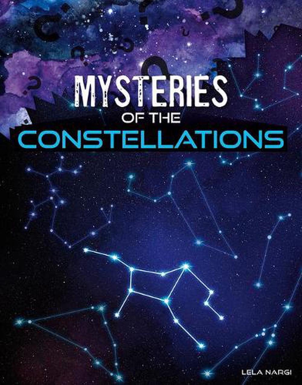 Mysteries Of The Constellations By Lela Nargi (English) Library Binding ...