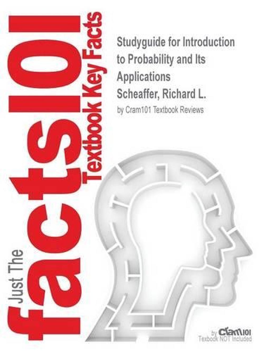 Studyguide for Introduction to Probability and Its Applications by Scheaffer, Ri 9781497024472