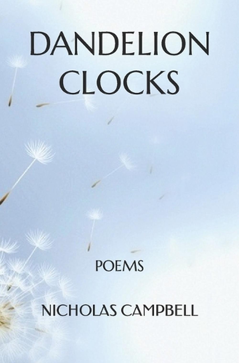 Dandelion Clocks: Poems by Nicholas Campbell (English ...