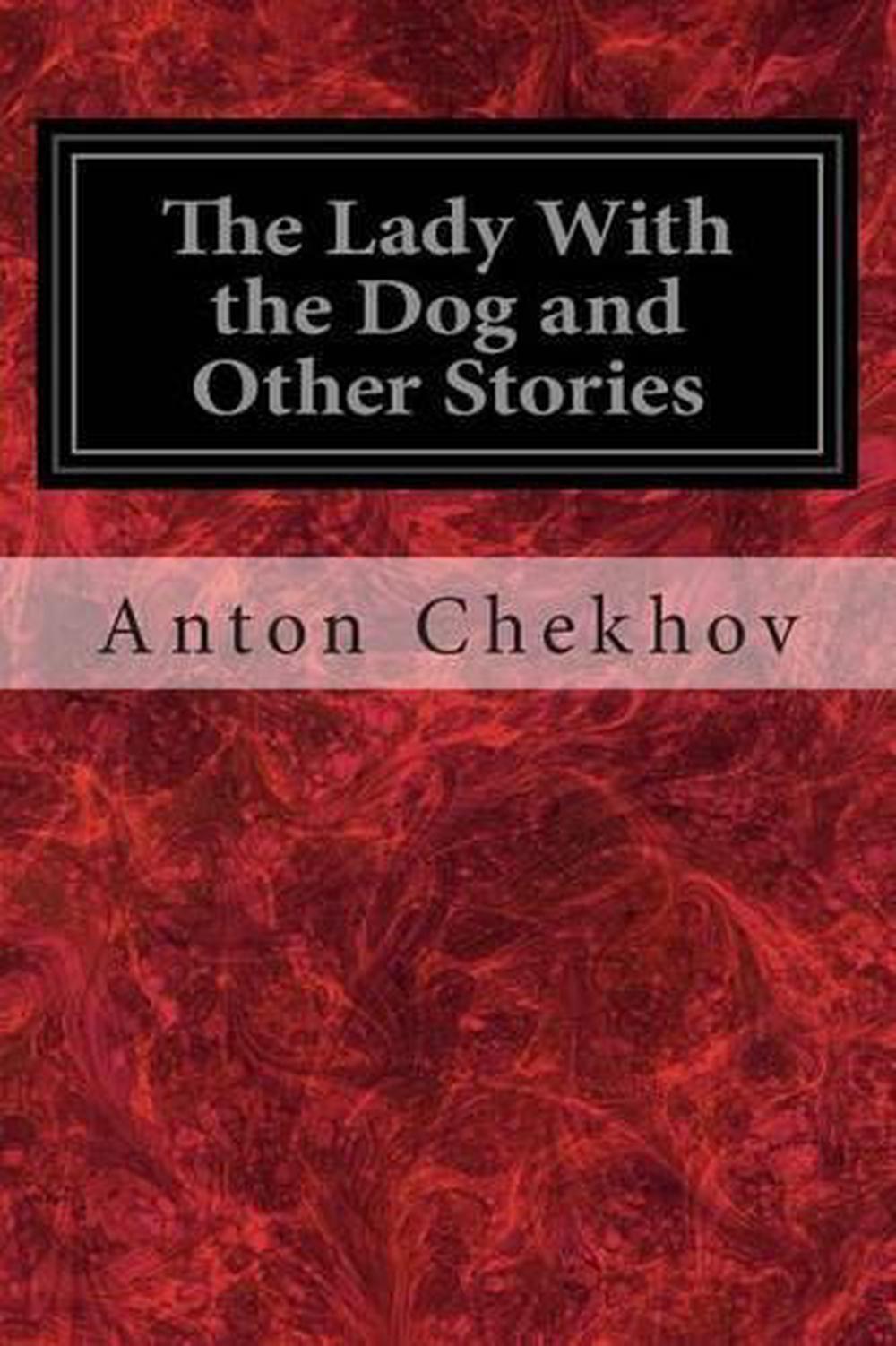 The Lady With the Little Dog and Other Stories, 1896-1904 by Anton Chekhov