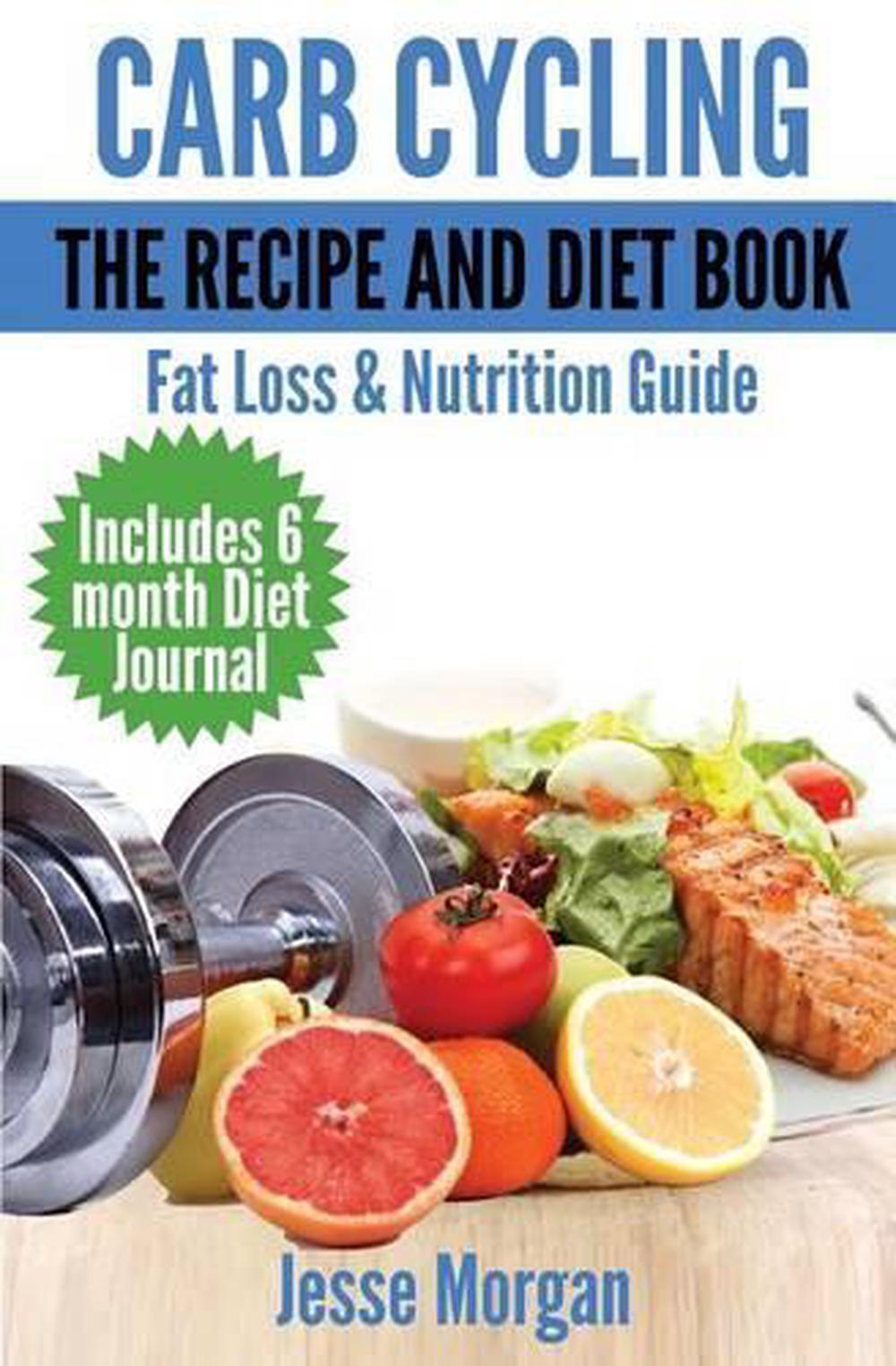 Carb Cycling: The Recipe and Diet Book: Fat Loss & Nutrition Guide by ...