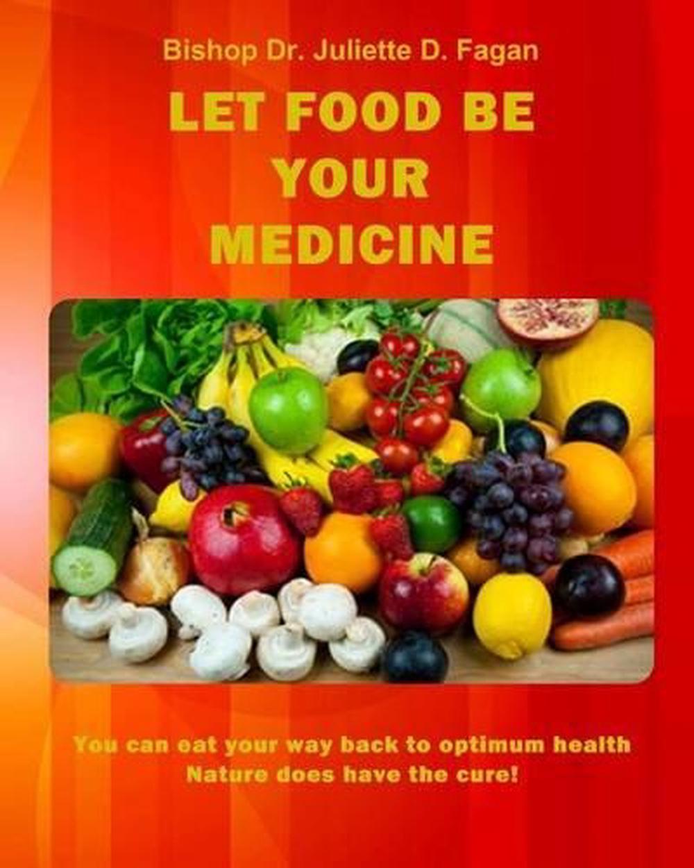 Let Food Be Your Medicine: You Can Eat Your Way Back to Optimum Health ...