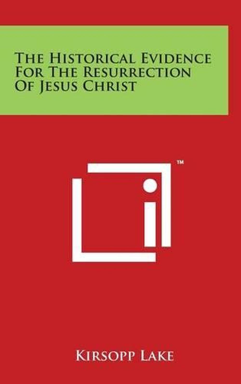 The Historical Evidence For The Resurrection Of Jesus Christ By Kirsopp Lake En 9781497828674