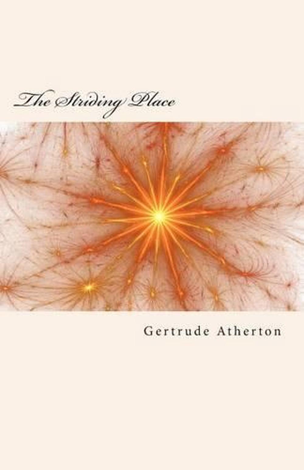 the striding place gertrude atherton the striding place gertrude atherton